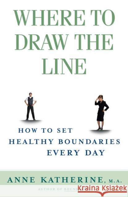 Where to Draw the Line: How to Set Healthy Boundaries Every Day Anne Katherine 9780684868066 Simon & Schuster