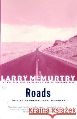 Roads: Driving America's Great Highways McMurtry, Larry 9780684868851 Simon & Schuster