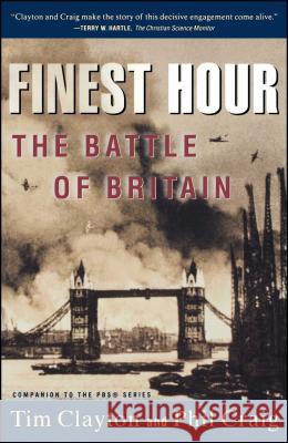 Finest Hour: The Battle of Britain Clayton, Tim 9780684869315 Simon & Schuster