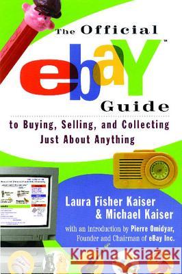 The Official Ebay Guide to Buying, Selling, and Collecting Just about Anything Kaiser, Laura Fisher 9780684869544 Fireside Books