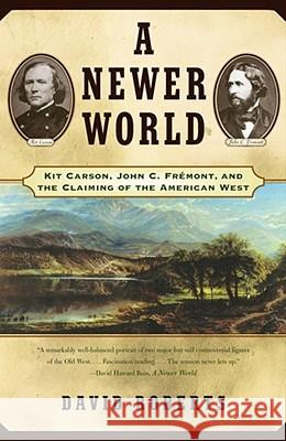 A Newer World: Kit Carson John C Fremont and the Claiming of the American West Roberts, David 9780684870212 Simon & Schuster