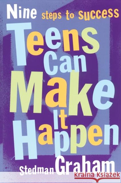 Teens Can Make It Happen: Nine Steps to Success Stedman Graham 9780684870823 Fireside Books
