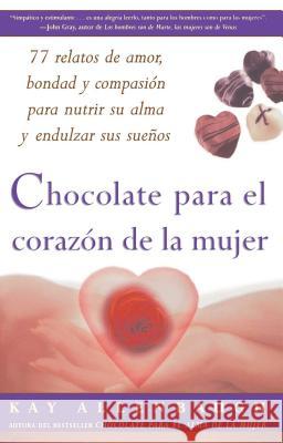 Chocolate Para El Corazon de la Mujer: 77 Relatos de Amor, Bondad Y Compasion Para Nutrir Su Alma Y Endulzar Sus Suenos Allenbaugh, Kay 9780684870847 Fireside Books