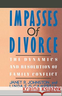 Impasses of Divorce: The Dynamics and Resolution of Family Conflict Johnston, Janet R. 9780684871011 Free Press
