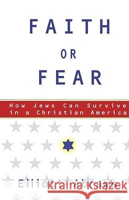 Faith or Fear: How Jews Can Survive in a Christian America Abrams, Elliott 9780684871042