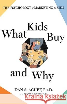 What Kids Buy and Why: The Psychology of Marketing to Kids Reiher, Robert H. 9780684871172 Free Press