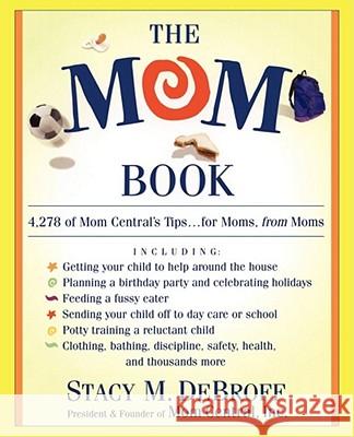 The Mom Book: Insider Tips to Ensure Your Child Thrives in Elementary and Middle School Debroff, Stacy M. 9780684871462 Free Press