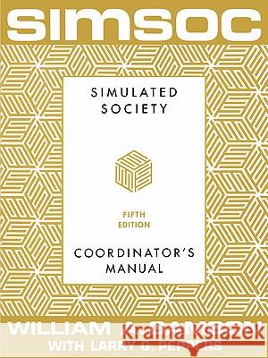 Simsoc: Simulated Society, Coordinator's Manual: Coordinator's Manual, Fifth Edition Gamson, William a. 9780684871981