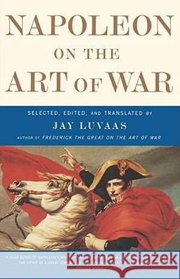 Napoleon on the Art of War Luvaas, Jay 9780684872711 Free Press