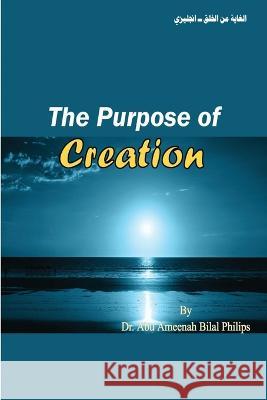 The Purpose of Creation Dr Abu Ameenah Bilal Philips   9780686276432