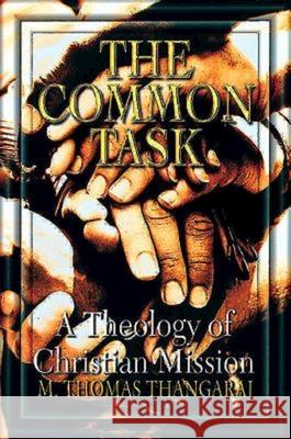 The Common Task: A Theology of Christian Mission Thangaraj, M. Thomas 9780687001446 Abingdon Press
