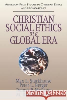 Christian Social Ethics in a Global Era: (Abingdon Press Studies in Christian Ethics and Economic Life Series) Stackhouse, Max L. 9780687003358 Abingdon Press