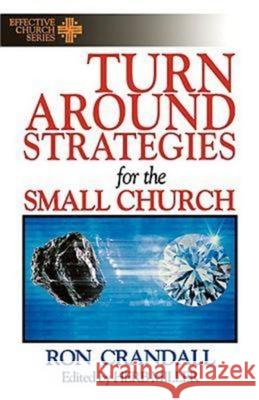 Turn-Around Strategies for the Small Church: (Effective Church Series) Crandall, Ron 9780687004676 Abingdon Press