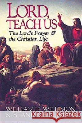 Lord, Teach Us: The Lord's Prayer & the Christian Life Hauerwas, Stanley 9780687006144 Abingdon Press