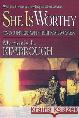 She is Worthy : Encounters with Biblical Women Marjorie Kimbrough 9780687007905 