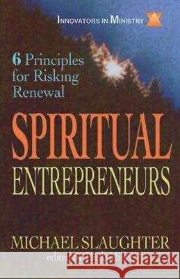 Spiritual Entrepreneurs: 6 Principles for Risking Renewal Slaughter, Mike 9780687007998 Abingdon Press