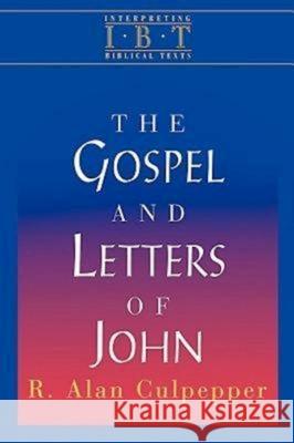 The Gospel and Letters of John: Interpreting Biblical Texts Series R. Alan Culpepper Rex Matthews 9780687008513 Abingdon Press