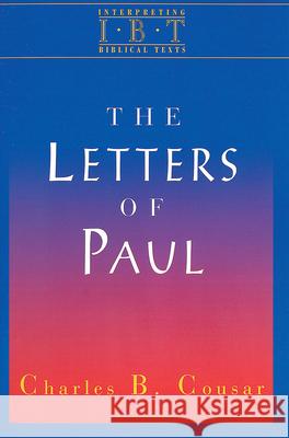The Letters of Paul: Interpreting Biblical Texts Series Cousar, Charles B. 9780687008520 Abingdon Press