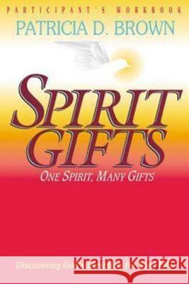 Spirit Gifts Participant's Workbook Patricia Brown 9780687008582 Abingdon Press
