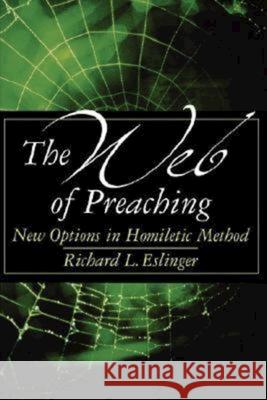 The Web of Preaching: New Options in Homiletic Method Eslinger, Richard L. 9780687012978 Abingdon Press