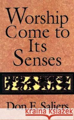 Worship Come to Its Senses Saliers, Don E. 9780687014583 Abingdon Press