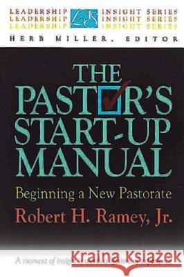The Pastor's Start-Up Manual: Beginning a New Pastorate (Leadership Insight Series) Jr. 9780687014866 Abingdon Press