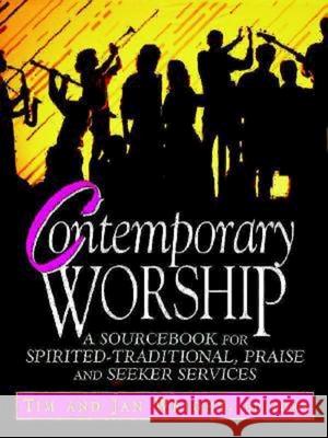 Contemporary Worship: A Sourcebook for Spirited, Traditional, Praise and Seeker Services Wright, Timothy K. 9780687015443