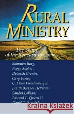Rural Ministry: The Shape of the Renewal to Come Jung, L. Shannon 9780687016068 Abingdon Press