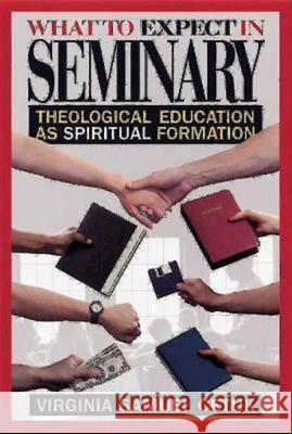 What to Expect in Seminary: Theological Education as Spiritual Formation Cetuk, Virginia Samuel 9780687017287 Abingdon Press
