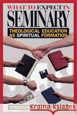 What to Expect in Seminary: Theological Education as Spiritual Formation Cetuk, Virginia Samuel 9780687017287 Abingdon Press