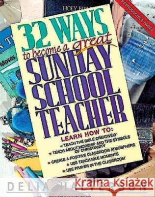 32 Ways to Become a Great Sunday School Teacher Halverson, Delia 9780687017874 Abingdon Press