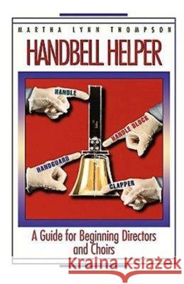Handbell Helper Thompson, Martha L. 9780687020867 Abingdon Press
