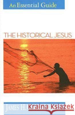 The Historical Jesus: An Essential Guide James H. Charlesworth 9780687021673 Abingdon Press