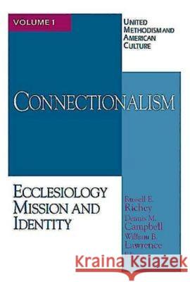 United Methodism and American Culture Volume 1: Connectionalism: Ecclesiology, Mission, and Identity Campbell, Dennis M. 9780687021895 Abingdon Press