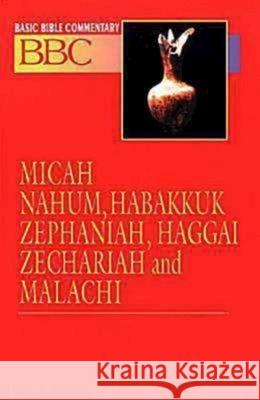 Basic Bible Commentary Micah, Nahum, Habakkuk, Zephaniah, Haggai, Zechariah and Malachi Hinton, Linda B. 9780687026357