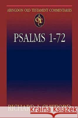 Abingdon Old Testament Commentaries: Psalms 1-72 Richard J. Clifford 9780687027118 Abingdon Press