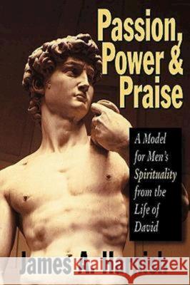 Passion, Power and Praise James A. Harnish 9780687036301