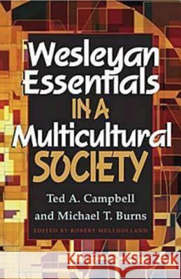 Wesleyan Essentials in a Multicultural Society Ted Campbell Michael T. Burns Robert Mulholland 9780687039944 Abingdon Press