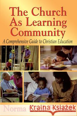 The Church as a Learning Community: A Comprehensive Guide to Christian Education Everist, Norma Cook 9780687045006 Abingdon Press