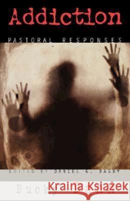 Addiction: Pastoral Responses Dann, Bucky 9780687045044