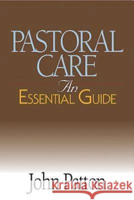 Pastoral Care: An Essential Guide John Patton 9780687053223 0