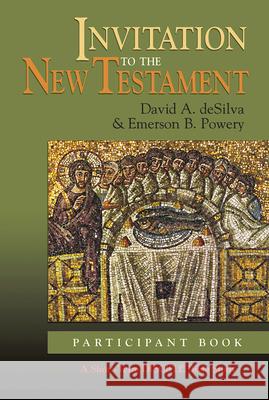 Invitation to the New Testament: Participant Book: A Short-Term Disciple Bible Study David Desilva Emerson Powery 9780687055081 Abingdon Press