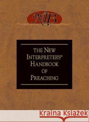 The New Interpreter's(r) Handbook of Preaching Paul Scott Wilson 9780687055562