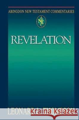 Abingdon New Testament Commentaries: Revelation Leonard L. Thompson 9780687056798