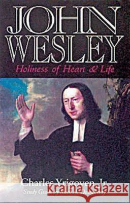 John Wesley: Holiness of Heart and Life Yrigoyen, Charles 9780687056866 Abingdon Press