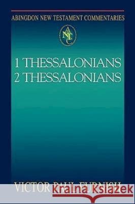 Abingdon New Testament Commentaries: 1 & 2 Thessalonians Victor Paul Furnish 9780687057436 Abingdon Press