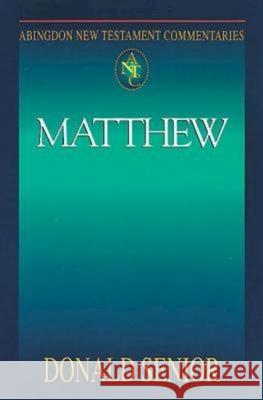 Abingdon New Testament Commentaries: Matthew Donald Senior 9780687057665 Abingdon Press