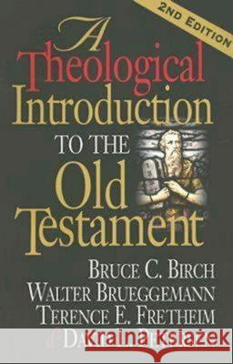 A Theological Introduction to the Old Testament: 2nd Edition Bruce C. Birch Terence E. Fretheim David L. Petersen 9780687066766 Abingdon Press