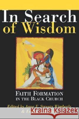 In Search of Wisdom: Faith Formation in the Black Church Wimberly, Anne E. Streaty 9780687067008