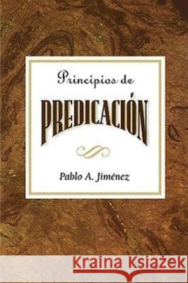 Principios de Predicación Aeth: Principles of Preaching Spanish Jimenez, Pablo A. 9780687073771